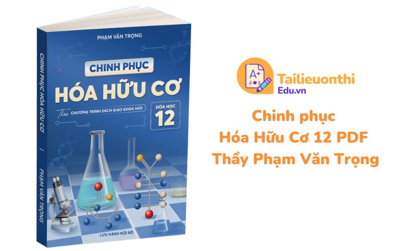 Chinh phục Hóa Hữu Cơ 12 Thầy Phạm Văn Trọng PDF